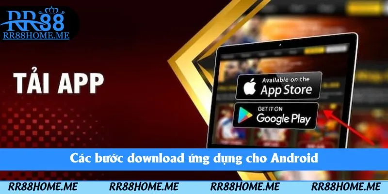 Các bước download ứng dụng cho Android