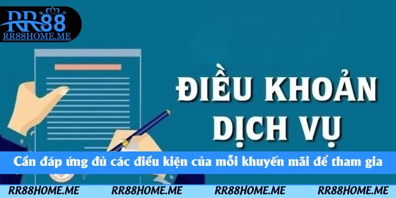 Cần đáp ứng đủ các điều kiện của mỗi khuyến mãi để tham gia
