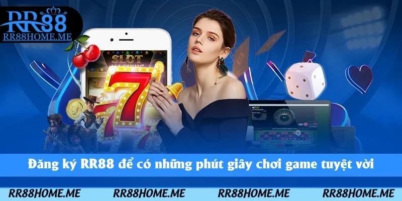 Đăng ký RR88 để có những phút giây chơi game tuyệt vời