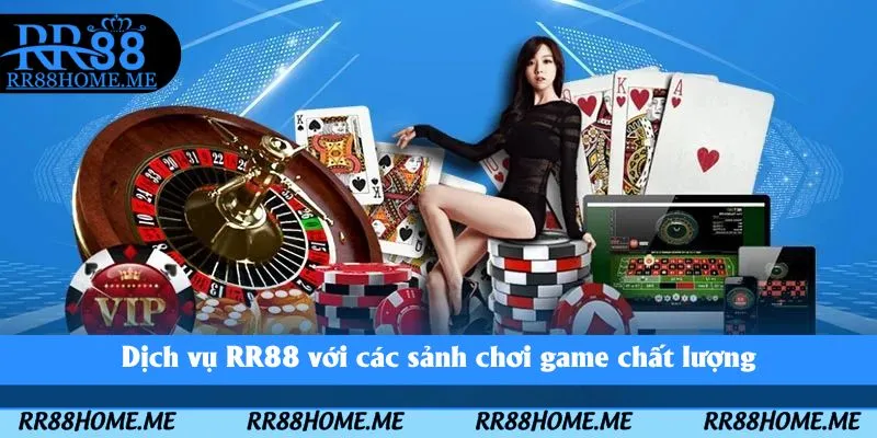Dịch vụ RR88 với các sảnh chơi game chất lượng