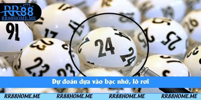 Dự đoán dựa vào bạc nhớ, lô rơi