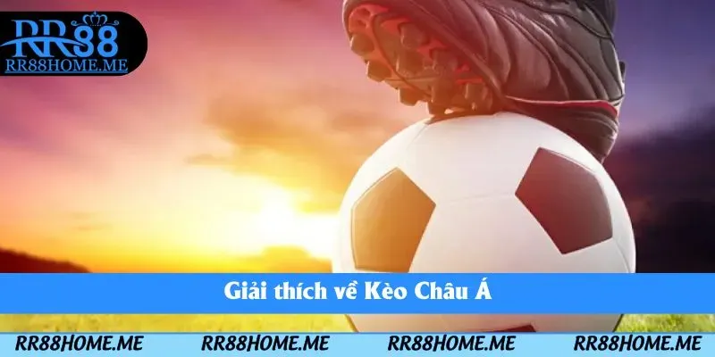 Giải thích về Kèo Châu Á