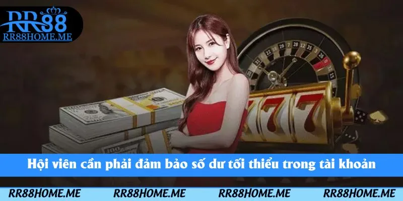 Hội viên cần phải đảm bảo số dư tối thiểu trong tài khoản