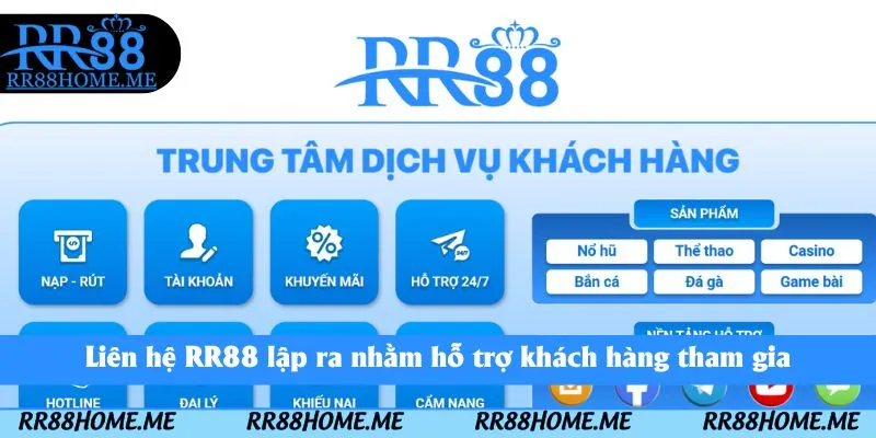 Liên hệ RR88 lập ra nhằm hỗ trợ khách hàng tham gia