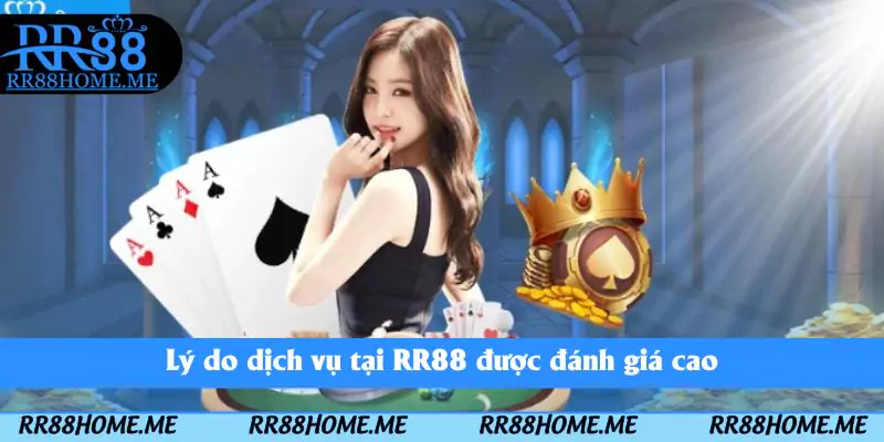 Lý do dịch vụ tại RR88 được đánh giá cao