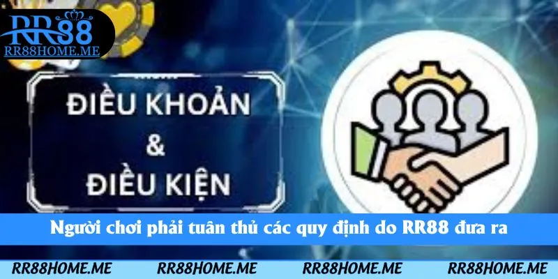 Người chơi phải tuân thủ các quy định do RR88 đưa ra