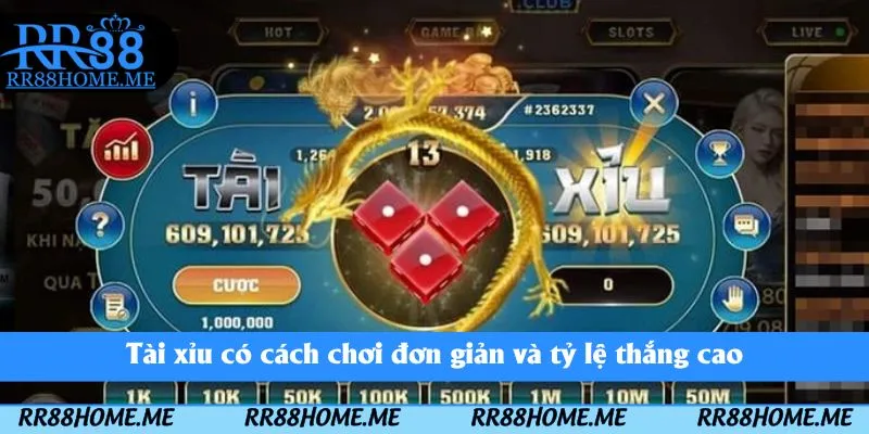 Tài xỉu có cách chơi đơn giản và tỷ lệ thắng cao