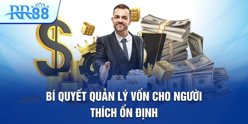 Bí Quyết Quản Lý Vốn Để Tránh Rủi Ro Khi Chơi Tại RR88 2 Bí quyết quản lý vốn cho người thích ổn định