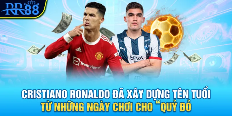 Cristiano Ronaldo đã xây dựng tên tuổi từ những ngày chơi cho “Quỷ đỏ
