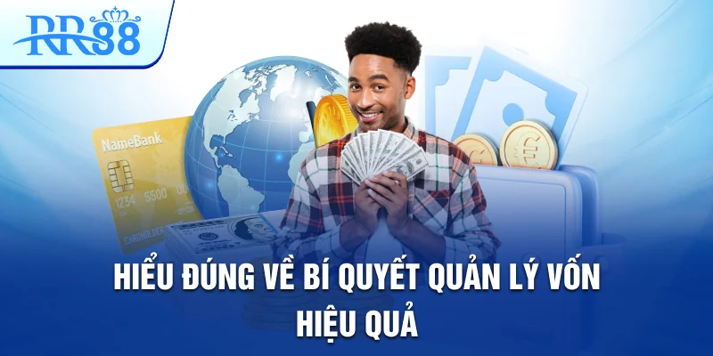 Bí Quyết Quản Lý Vốn Để Tránh Rủi Ro Khi Chơi Tại RR88 1 Hiểu đúng về bí quyết quản lý vốn hiệu quả
