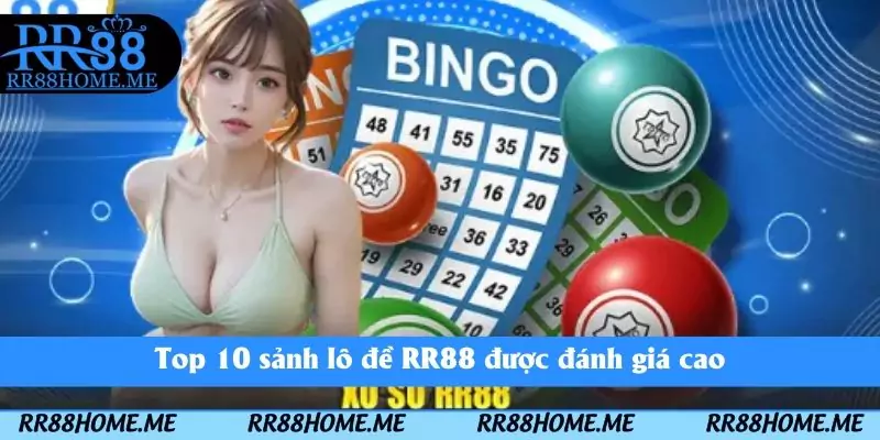 Top 10 sảnh lô đề RR88 được đánh giá cao