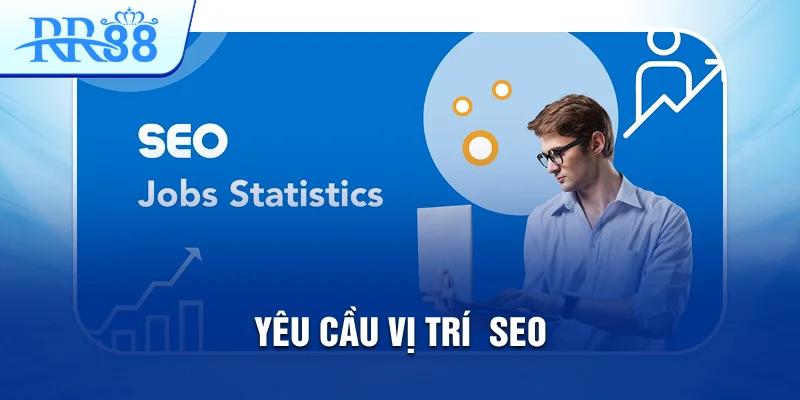 Yêu cầu vị trí SEO RR88