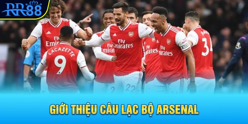 Giới thiệu câu lạc bộ Arsenal